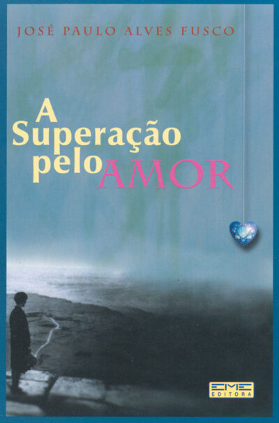 A Superação pelo Amor