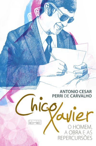 Chico Xavier- o homem, a obra e as repercussões