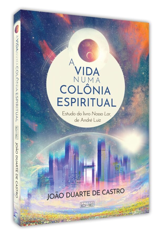 A vida numa colônia espiritual - estudo do livro Nosso lar. de André Luiz