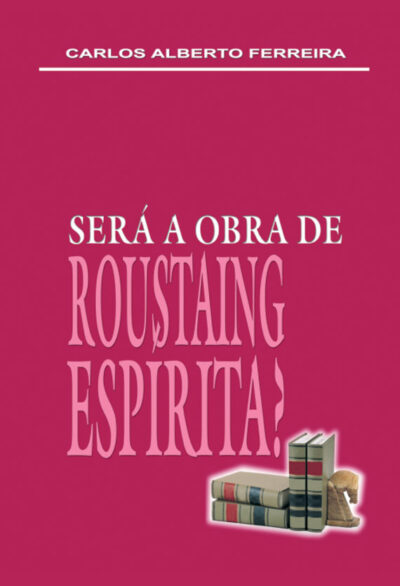 Será a Obra de Roustaing Espírita?