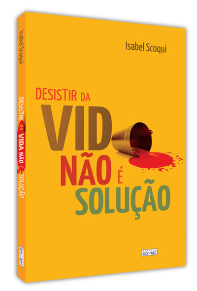 Desistir da vida não é a solução