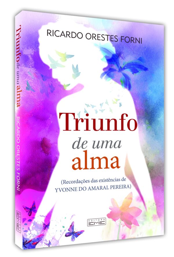 Triunfo de uma alma - recordações das existências de Yvonne do Amaral Pereira