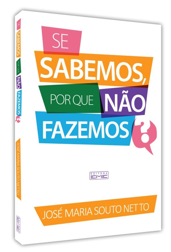 Se sabemos, por que não fazemos?