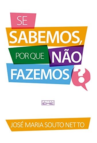 E-BOOK - Se sabemos, por que não fazemos?