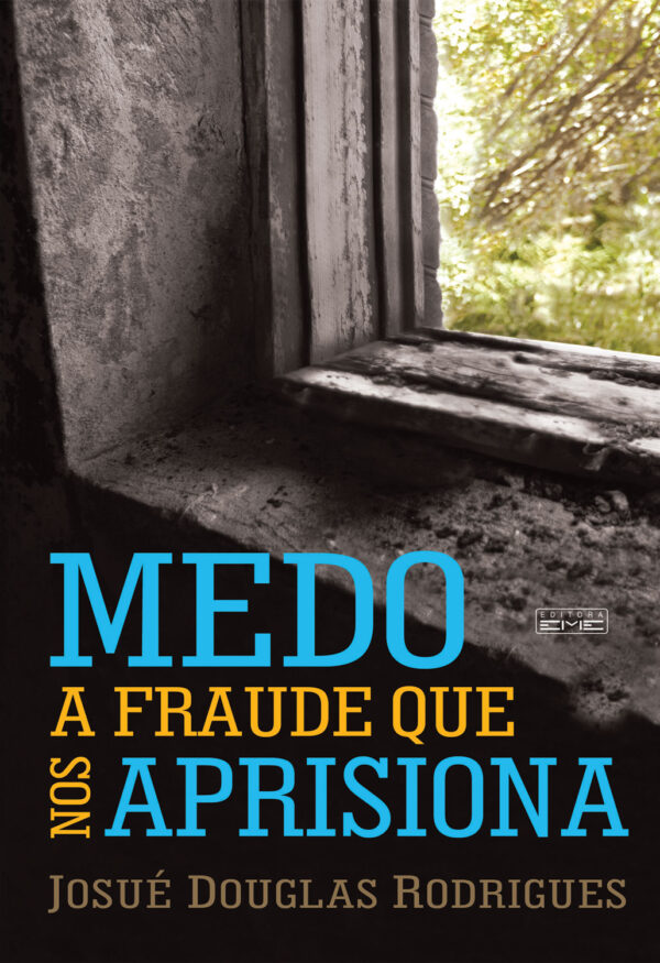 Medo: a fraude que nos aprisiona