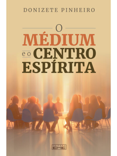 O MÉDIUM E O CENTRO ESPÍRITA