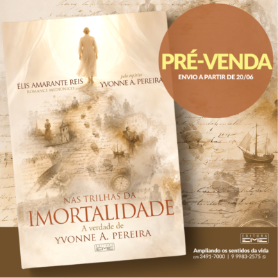 Nas Trilhas da Imortalidade - A verdade de Yvonne A. Pereira